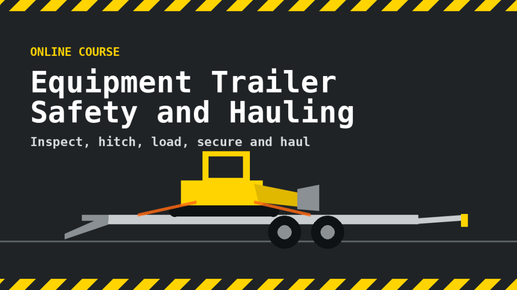 Equipment Trailer Safety and Hauling online course